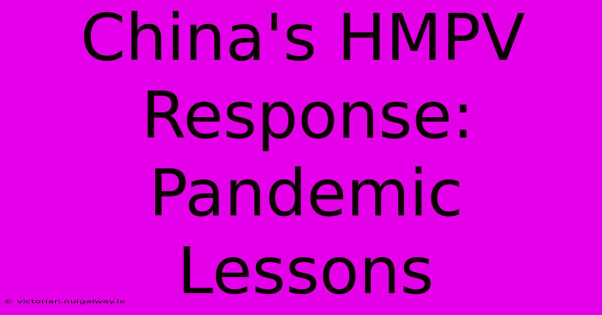 China's HMPV Response: Pandemic Lessons