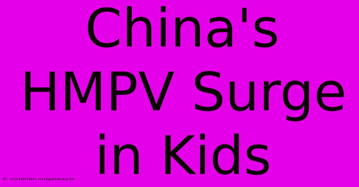 China's HMPV Surge In Kids