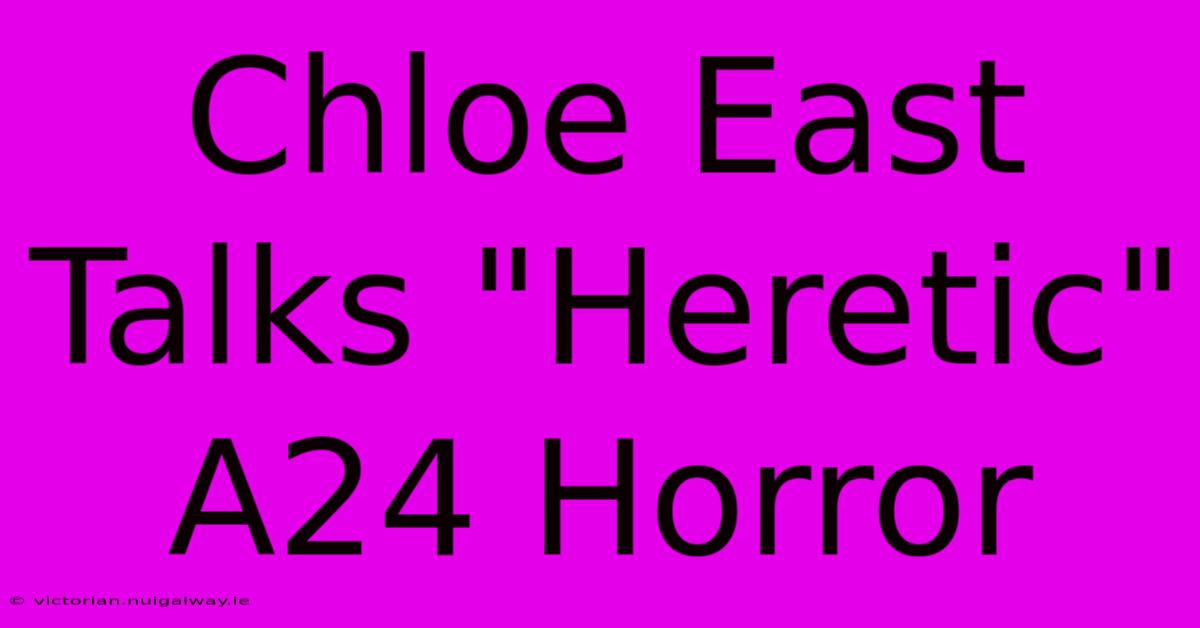 Chloe East Talks 