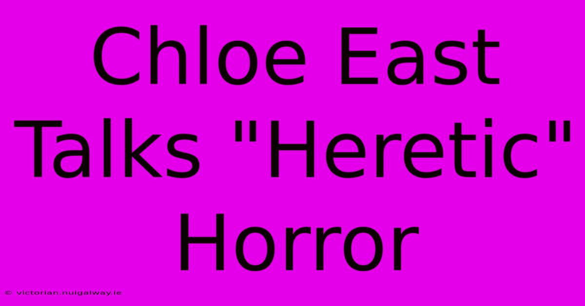 Chloe East Talks 