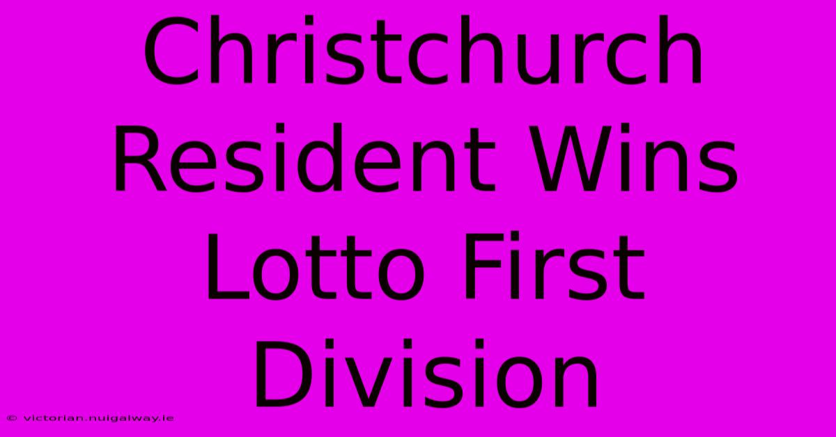 Christchurch Resident Wins Lotto First Division