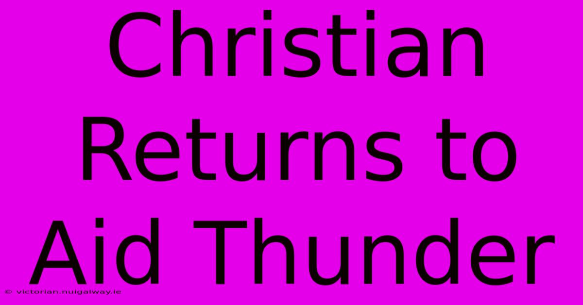 Christian Returns To Aid Thunder