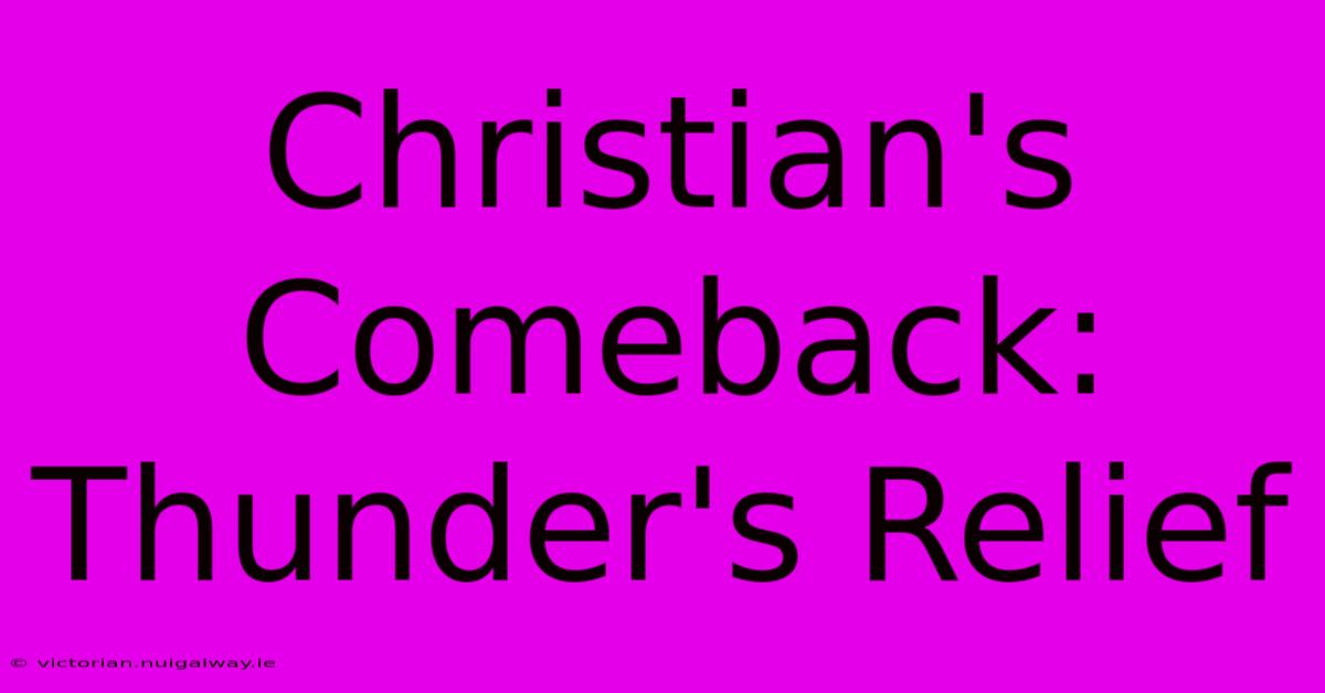 Christian's Comeback: Thunder's Relief