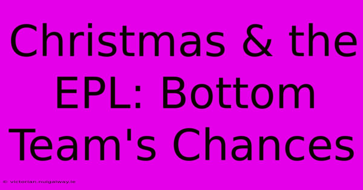 Christmas & The EPL: Bottom Team's Chances