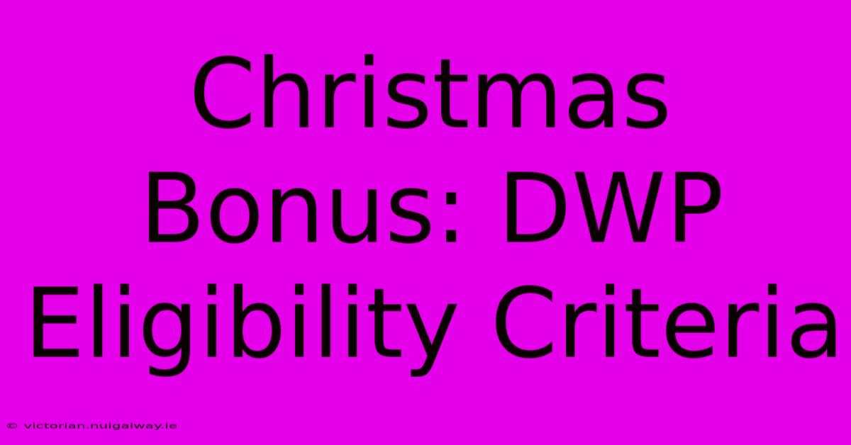 Christmas Bonus: DWP Eligibility Criteria 