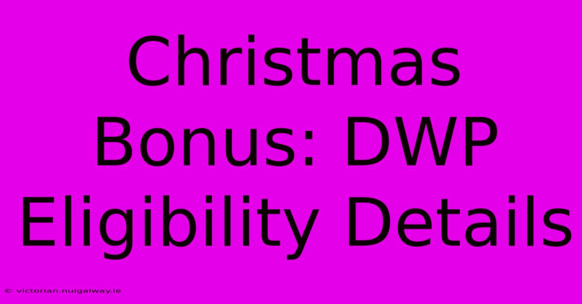 Christmas Bonus: DWP Eligibility Details