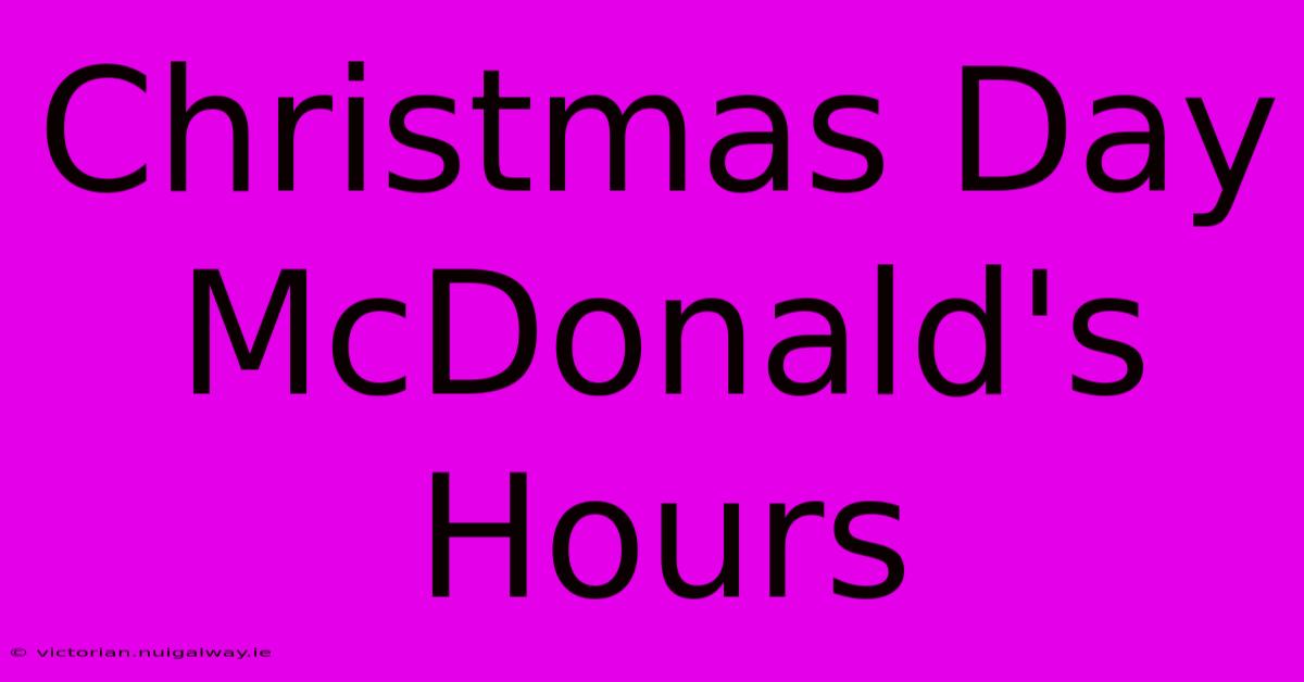 Christmas Day McDonald's Hours