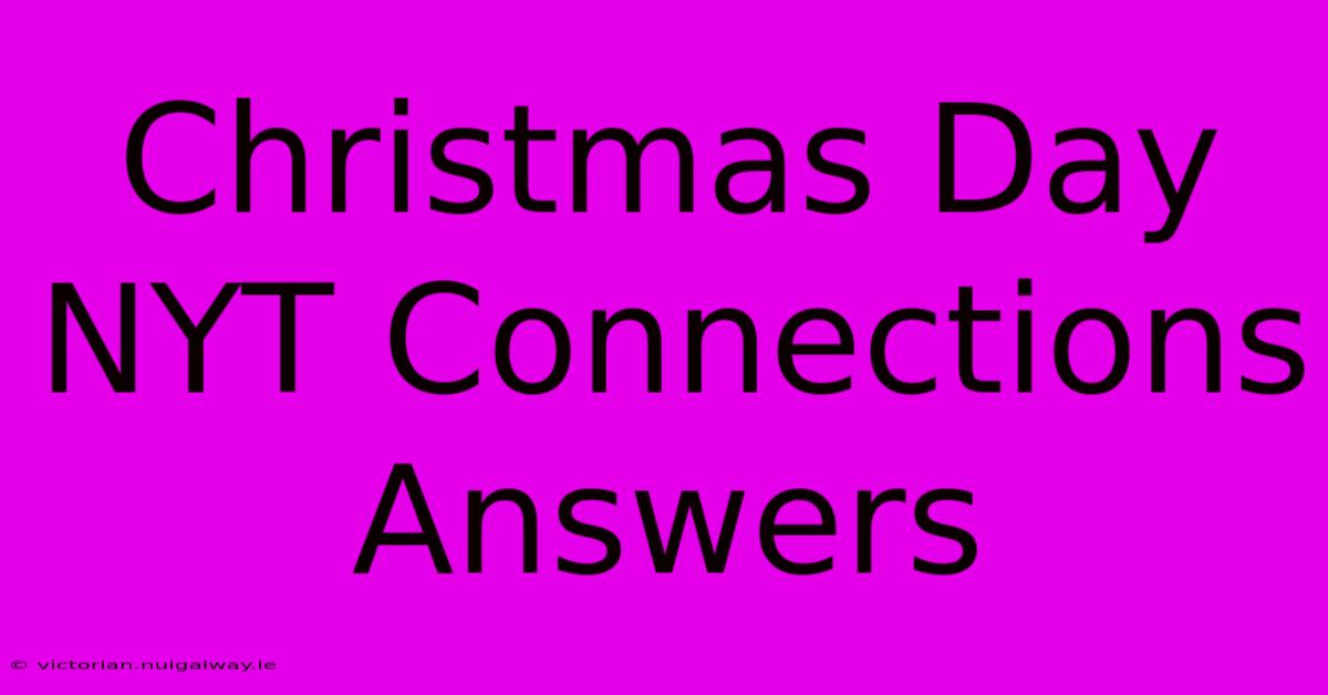 Christmas Day NYT Connections Answers