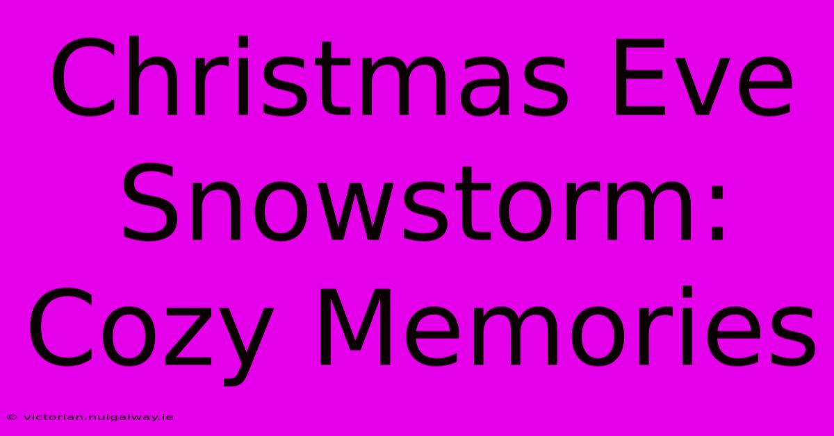 Christmas Eve Snowstorm: Cozy Memories