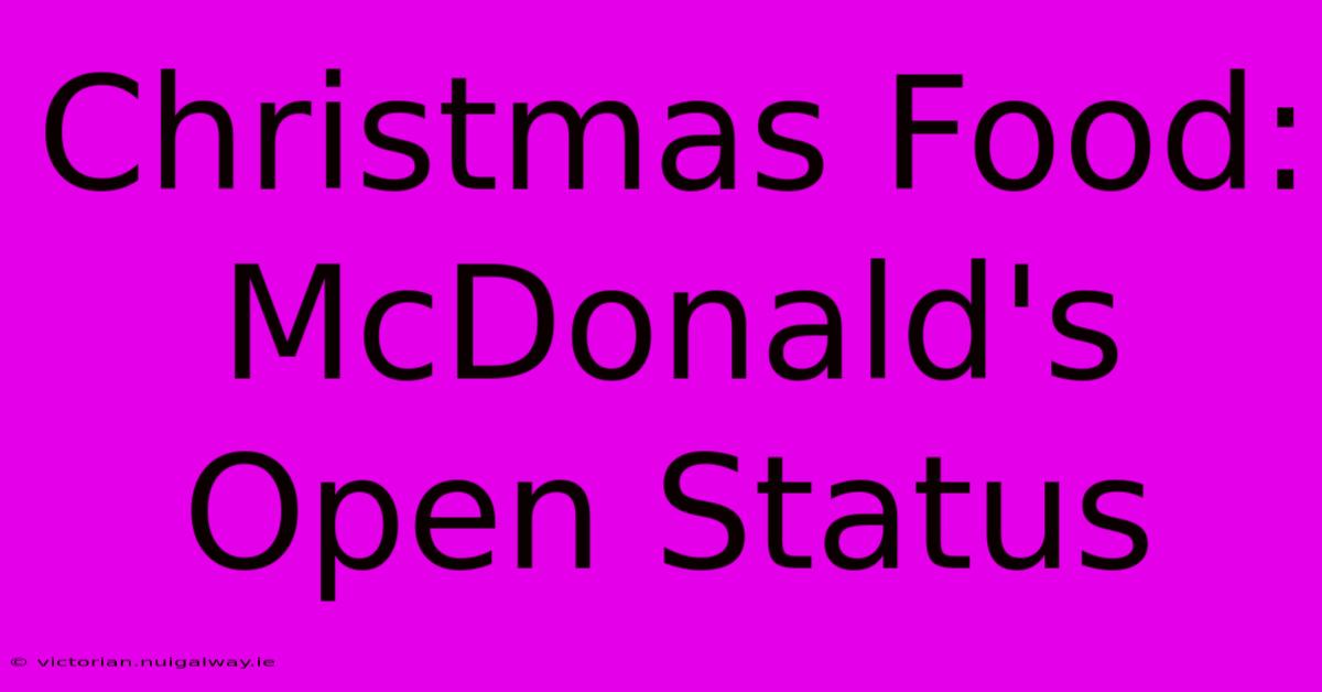 Christmas Food: McDonald's Open Status