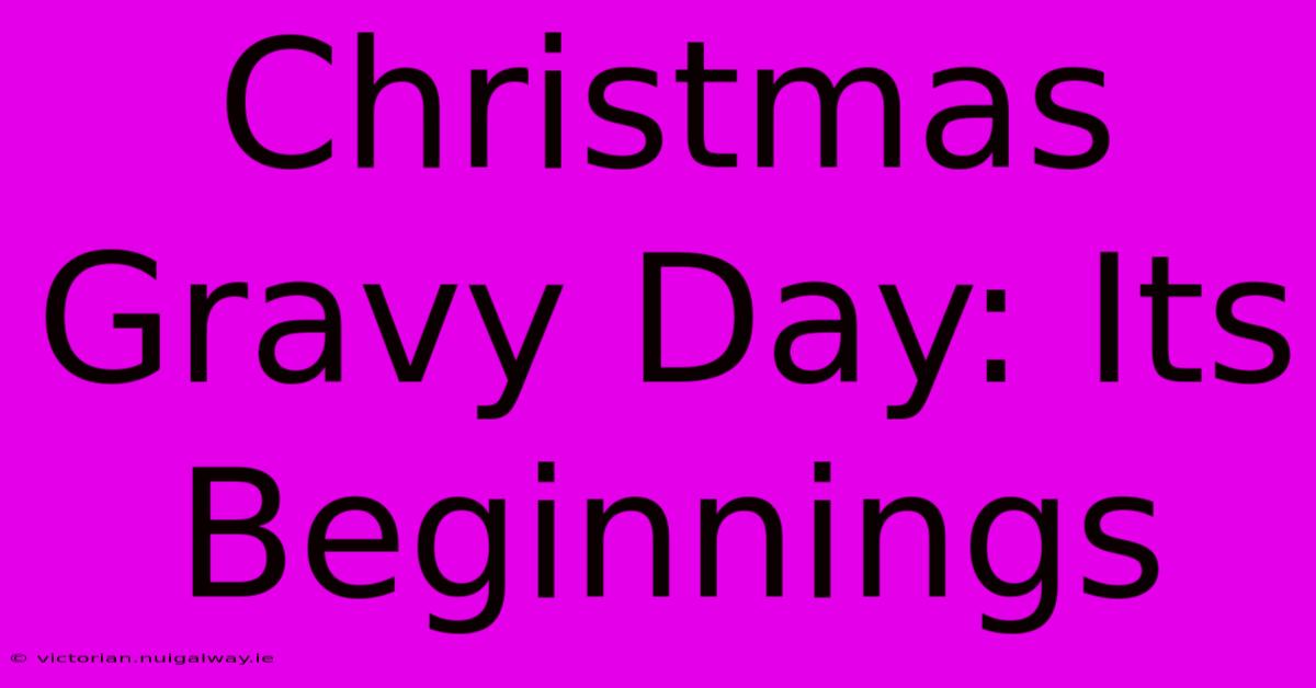 Christmas Gravy Day: Its Beginnings