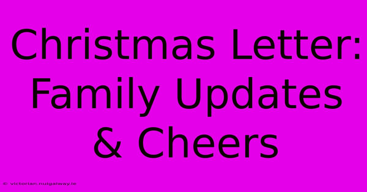 Christmas Letter: Family Updates & Cheers