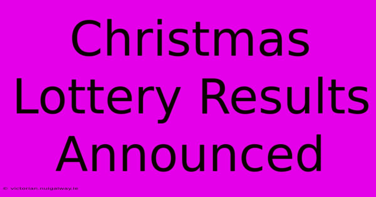 Christmas Lottery Results Announced