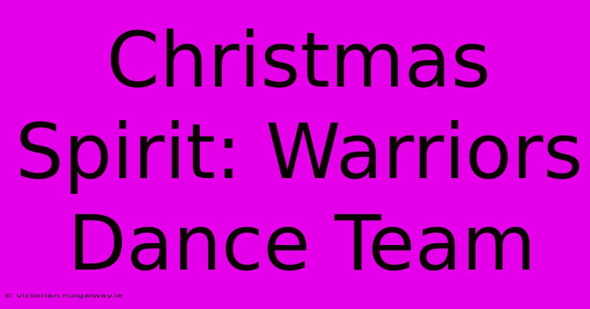 Christmas Spirit: Warriors Dance Team