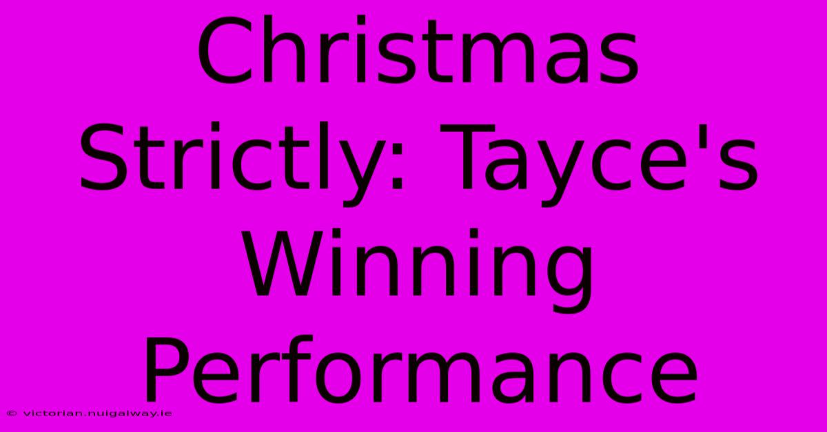 Christmas Strictly: Tayce's Winning Performance