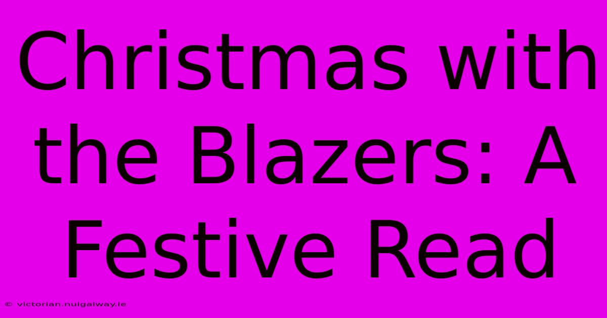 Christmas With The Blazers: A Festive Read