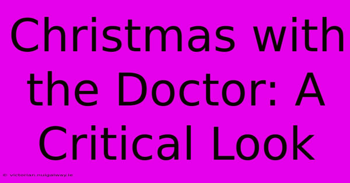 Christmas With The Doctor: A Critical Look