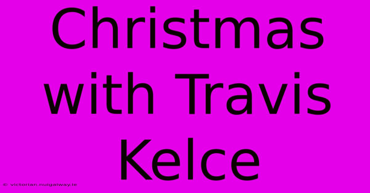 Christmas With Travis Kelce