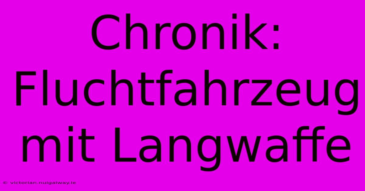 Chronik: Fluchtfahrzeug Mit Langwaffe