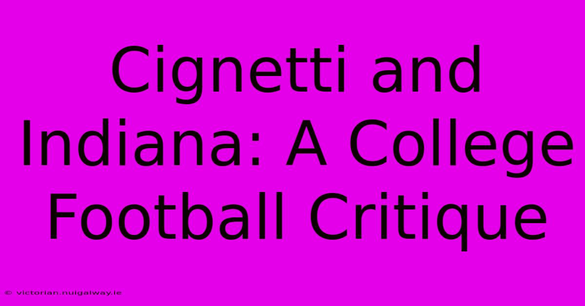 Cignetti And Indiana: A College Football Critique