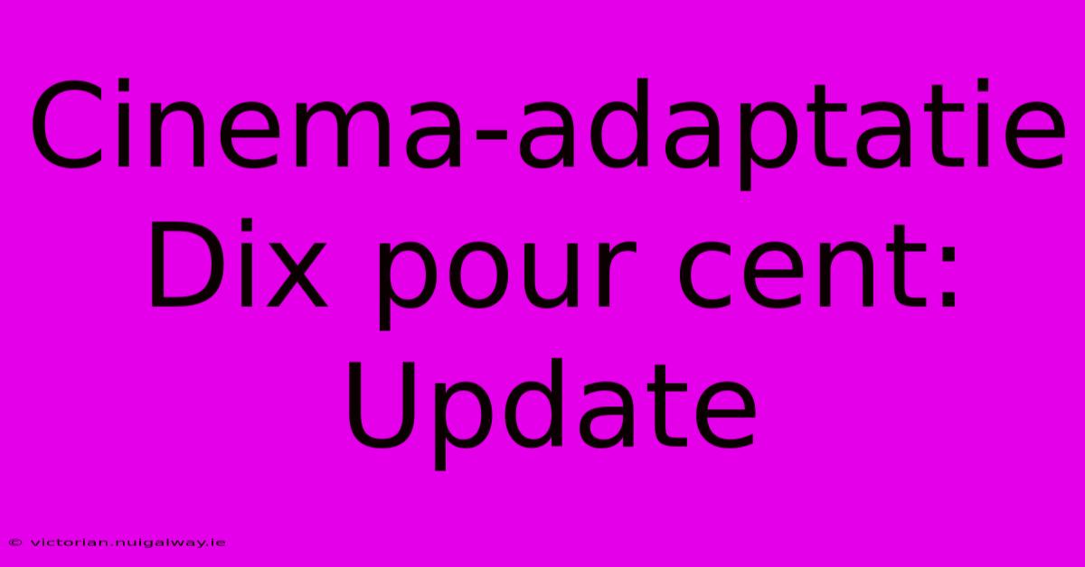 Cinema-adaptatie Dix Pour Cent: Update