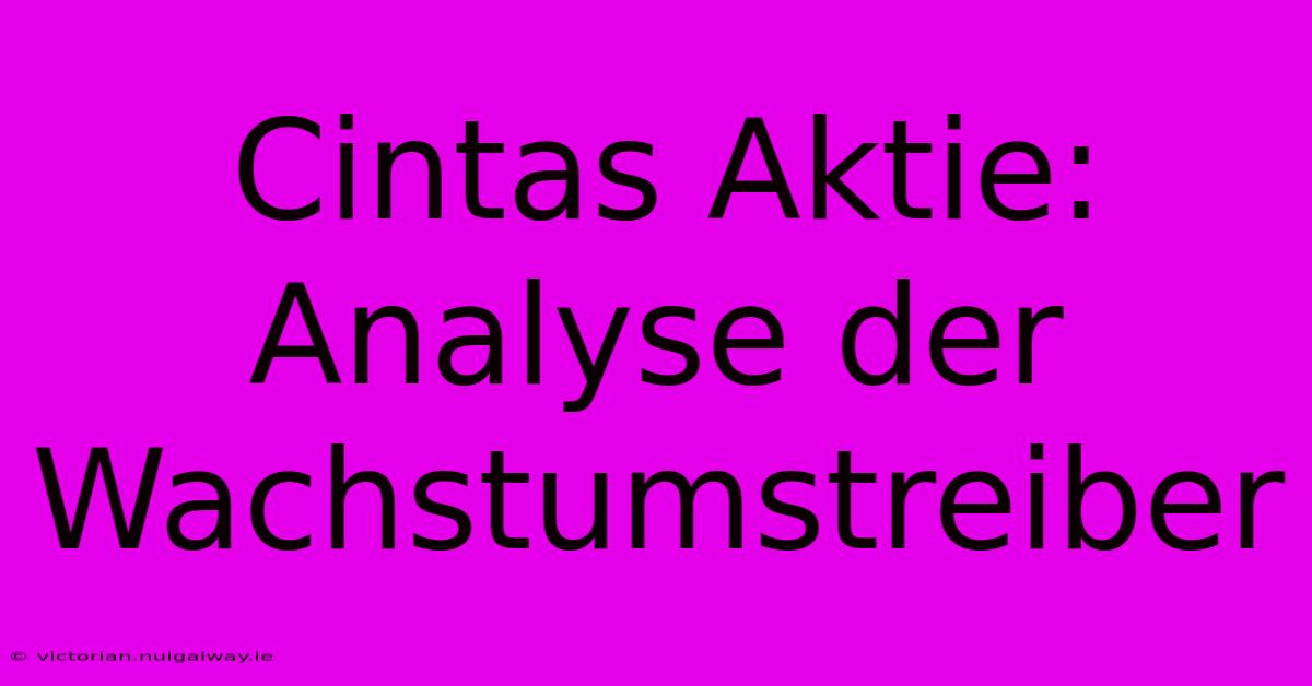 Cintas Aktie: Analyse Der Wachstumstreiber