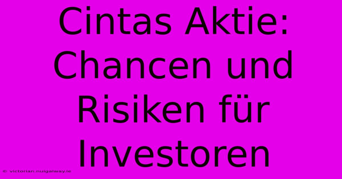 Cintas Aktie: Chancen Und Risiken Für Investoren