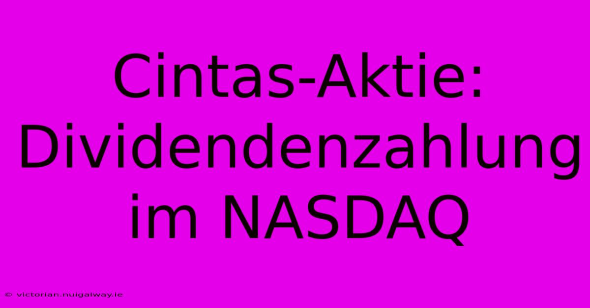 Cintas-Aktie: Dividendenzahlung Im NASDAQ