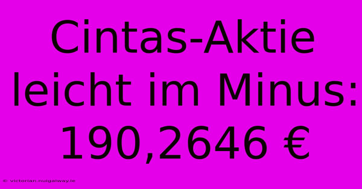 Cintas-Aktie Leicht Im Minus: 190,2646 €