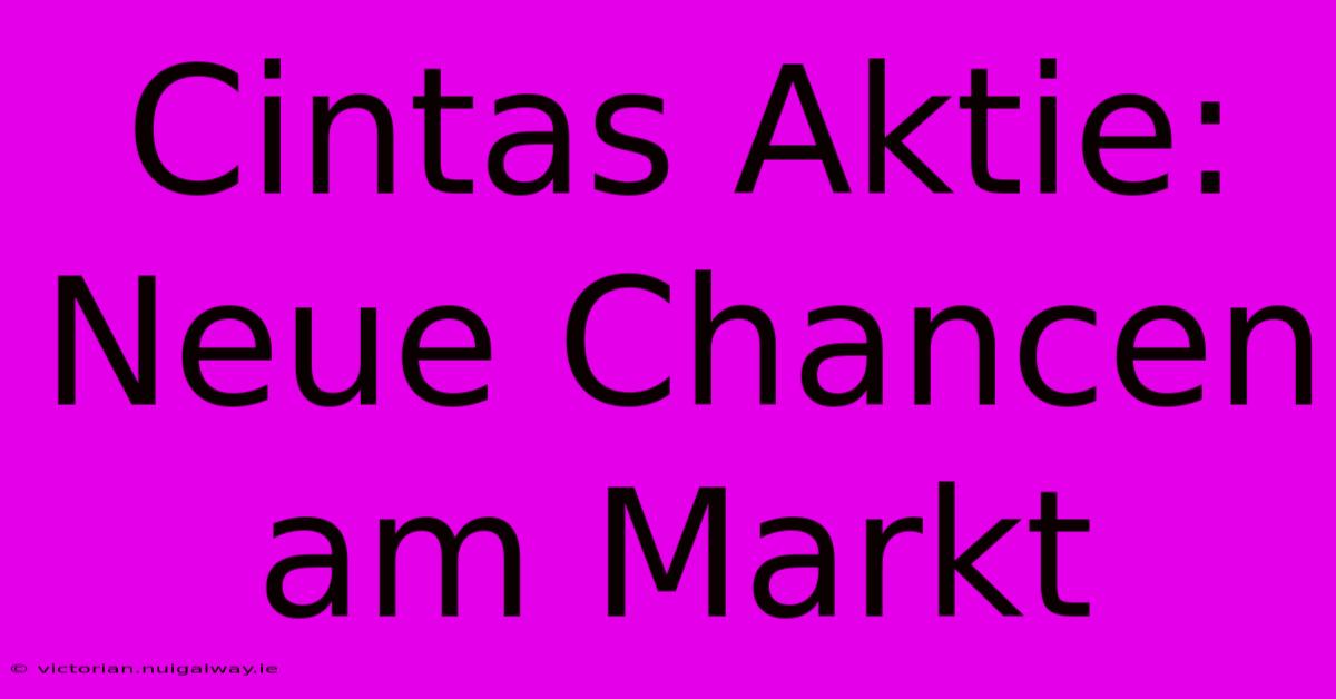 Cintas Aktie: Neue Chancen Am Markt