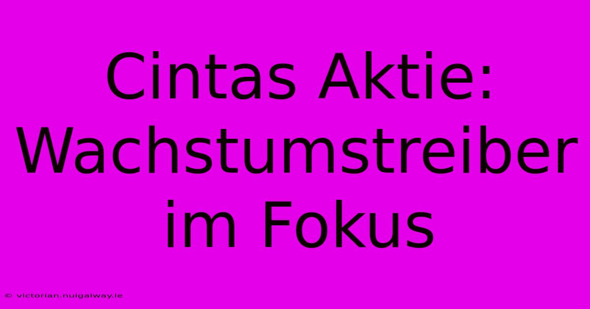 Cintas Aktie: Wachstumstreiber Im Fokus