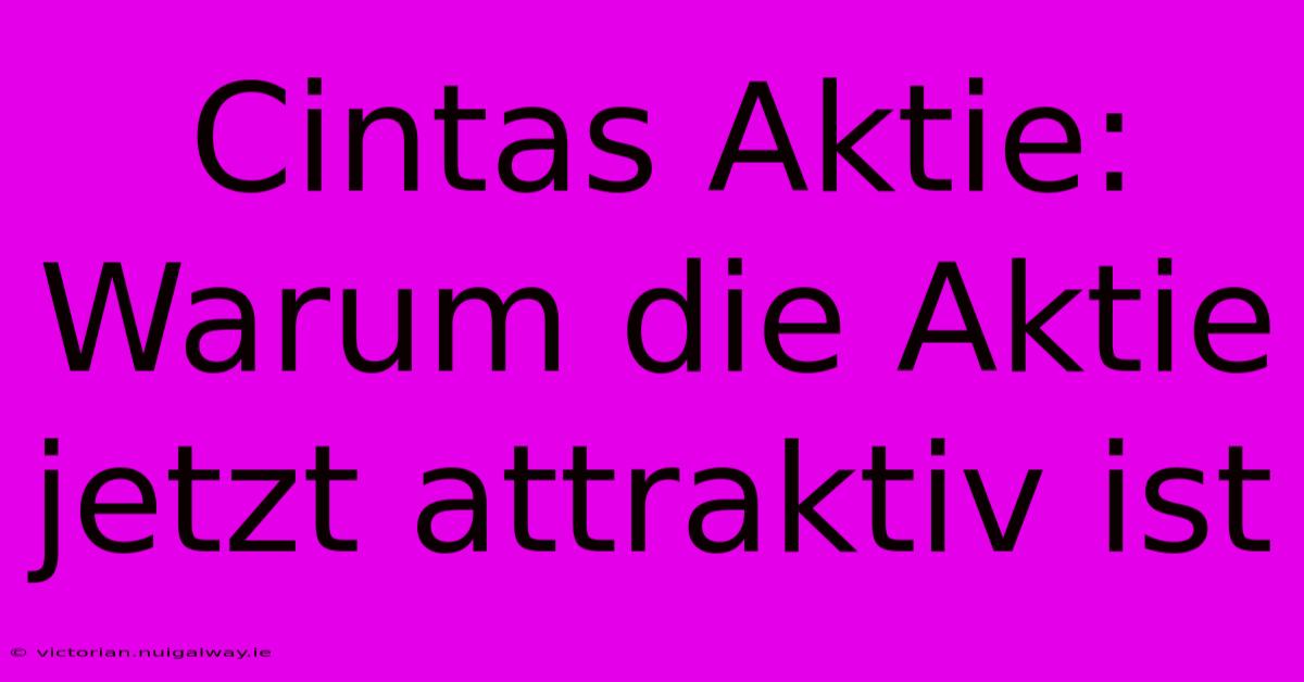 Cintas Aktie: Warum Die Aktie Jetzt Attraktiv Ist 