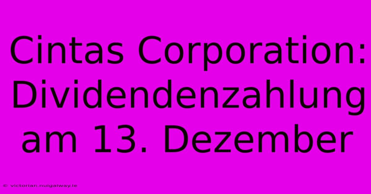 Cintas Corporation: Dividendenzahlung Am 13. Dezember