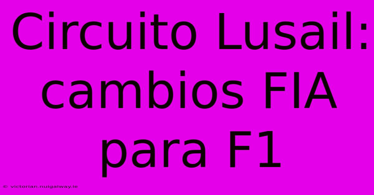 Circuito Lusail: Cambios FIA Para F1