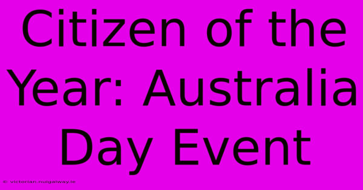 Citizen Of The Year: Australia Day Event