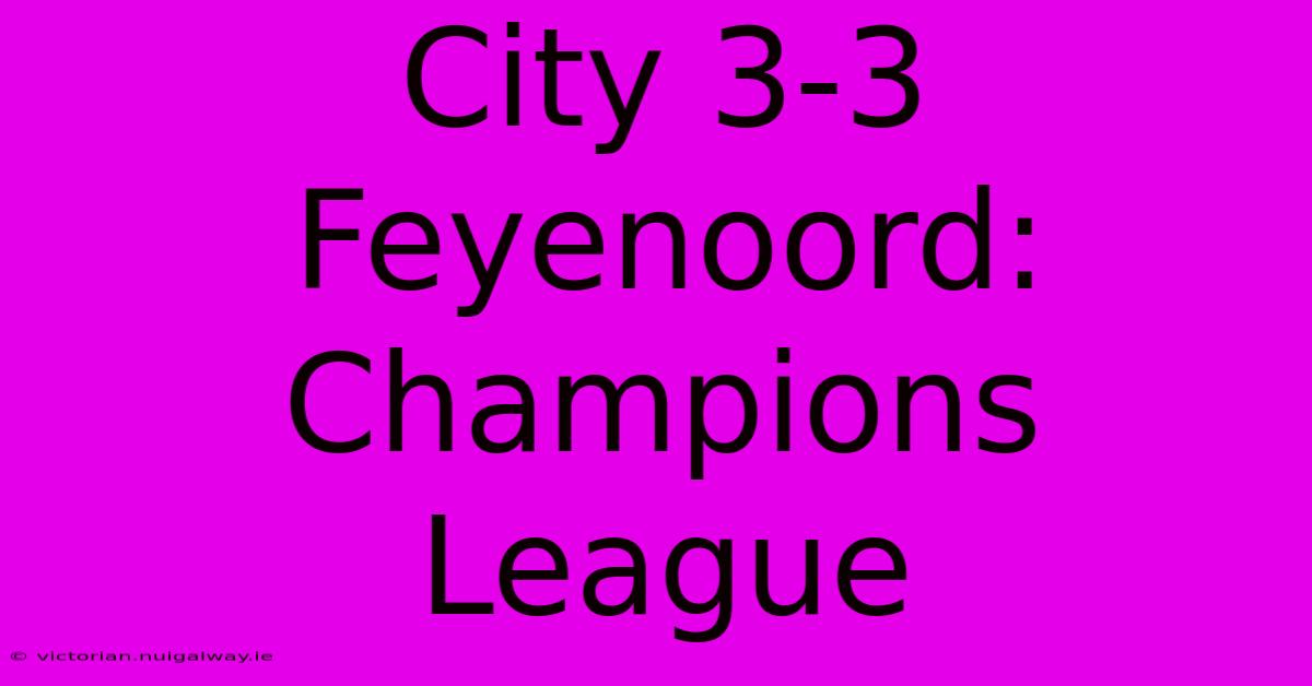 City 3-3 Feyenoord: Champions League