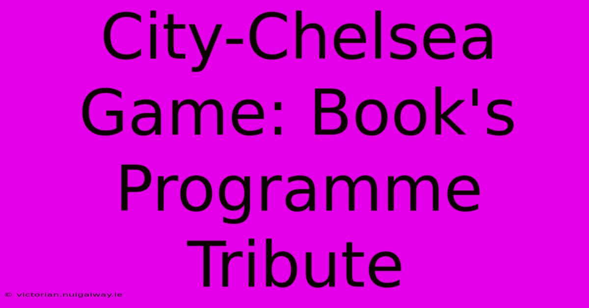 City-Chelsea Game: Book's Programme Tribute