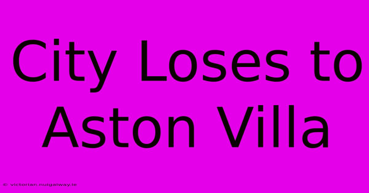 City Loses To Aston Villa