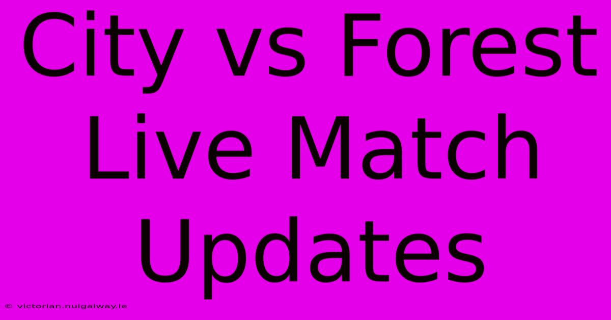 City Vs Forest Live Match Updates