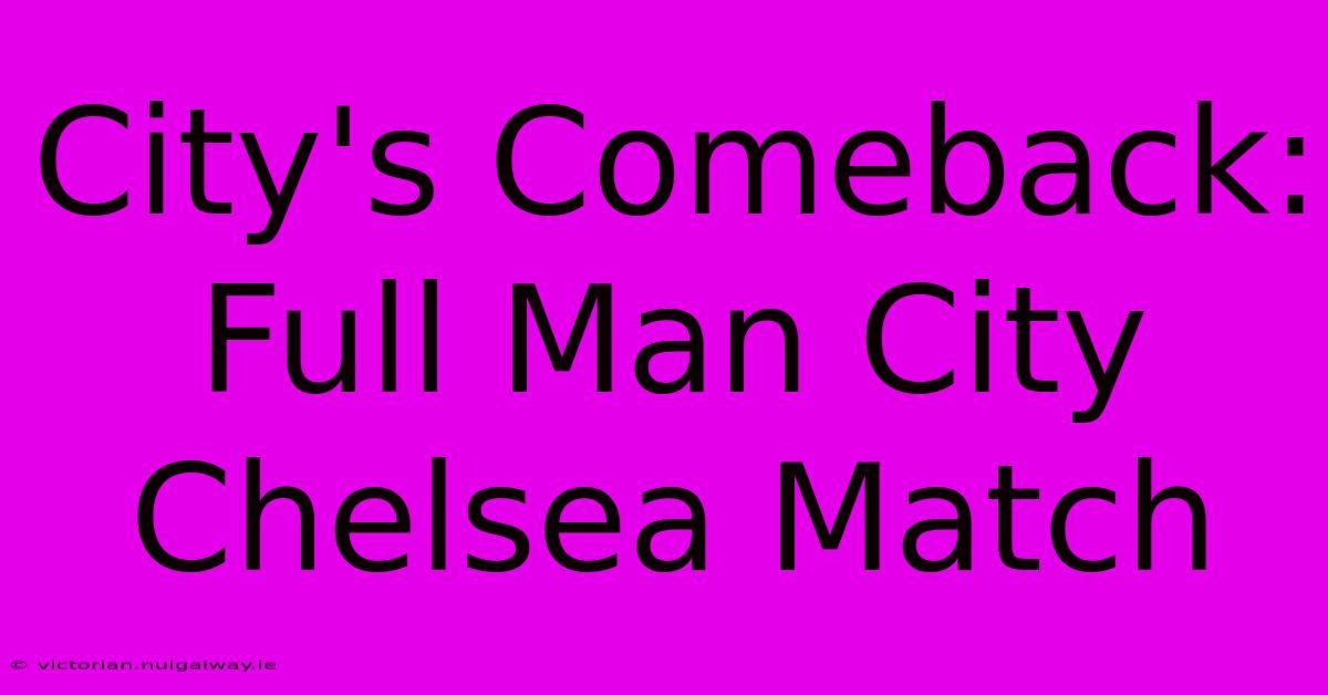 City's Comeback: Full Man City Chelsea Match