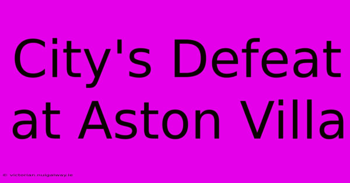 City's Defeat At Aston Villa