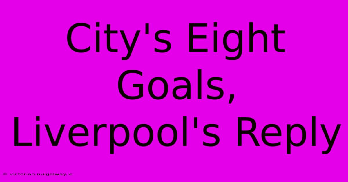 City's Eight Goals, Liverpool's Reply