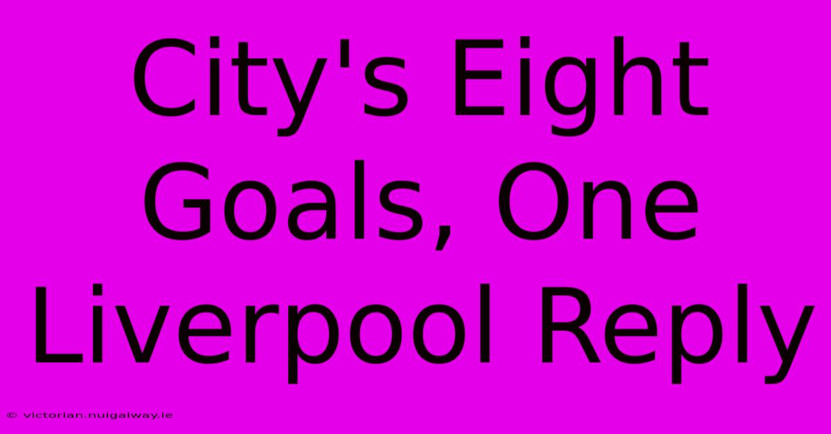 City's Eight Goals, One Liverpool Reply