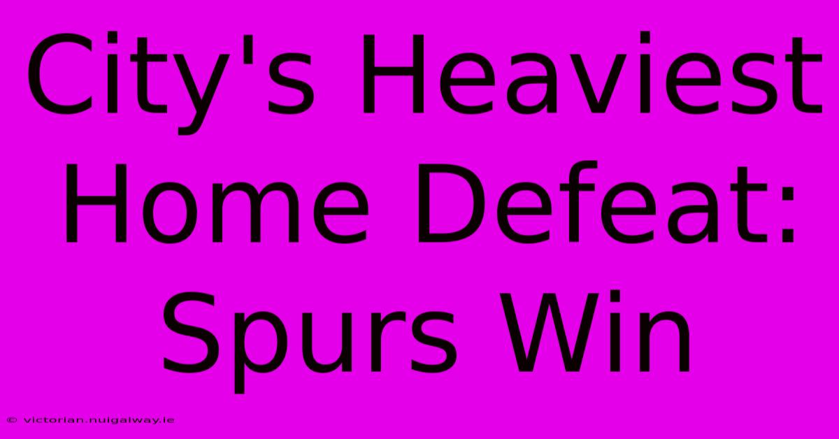 City's Heaviest Home Defeat: Spurs Win