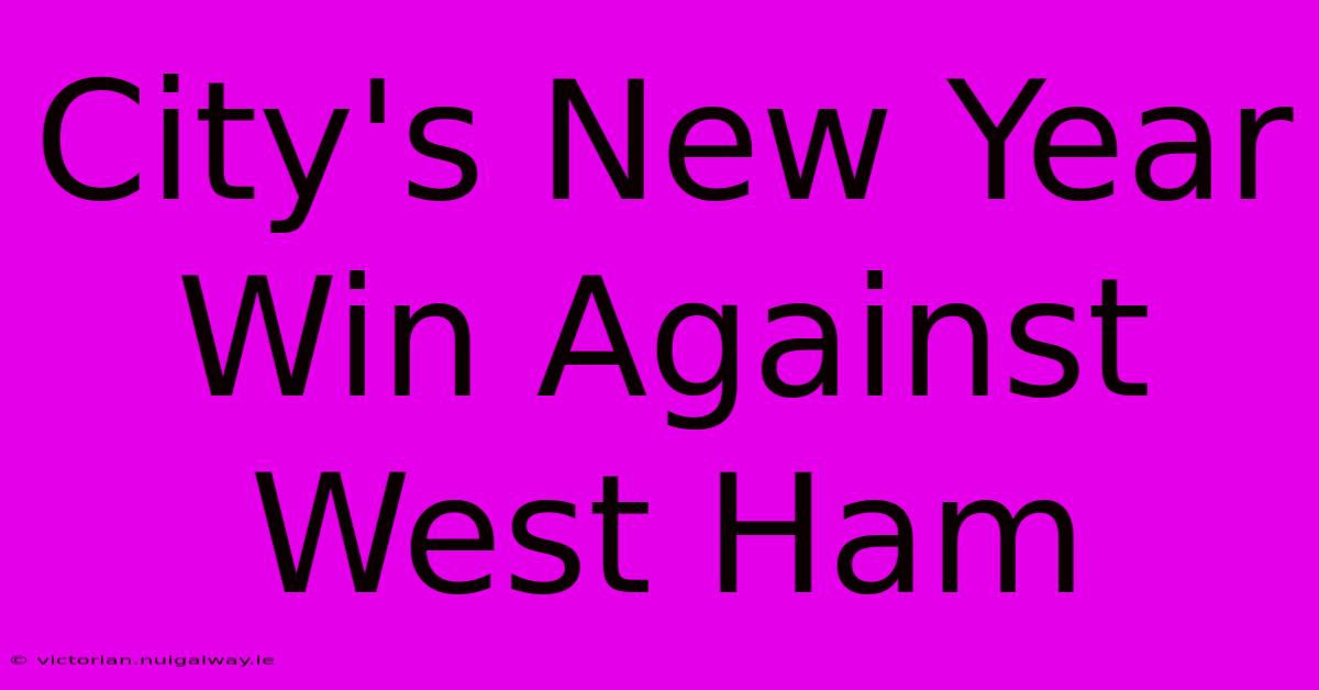 City's New Year Win Against West Ham