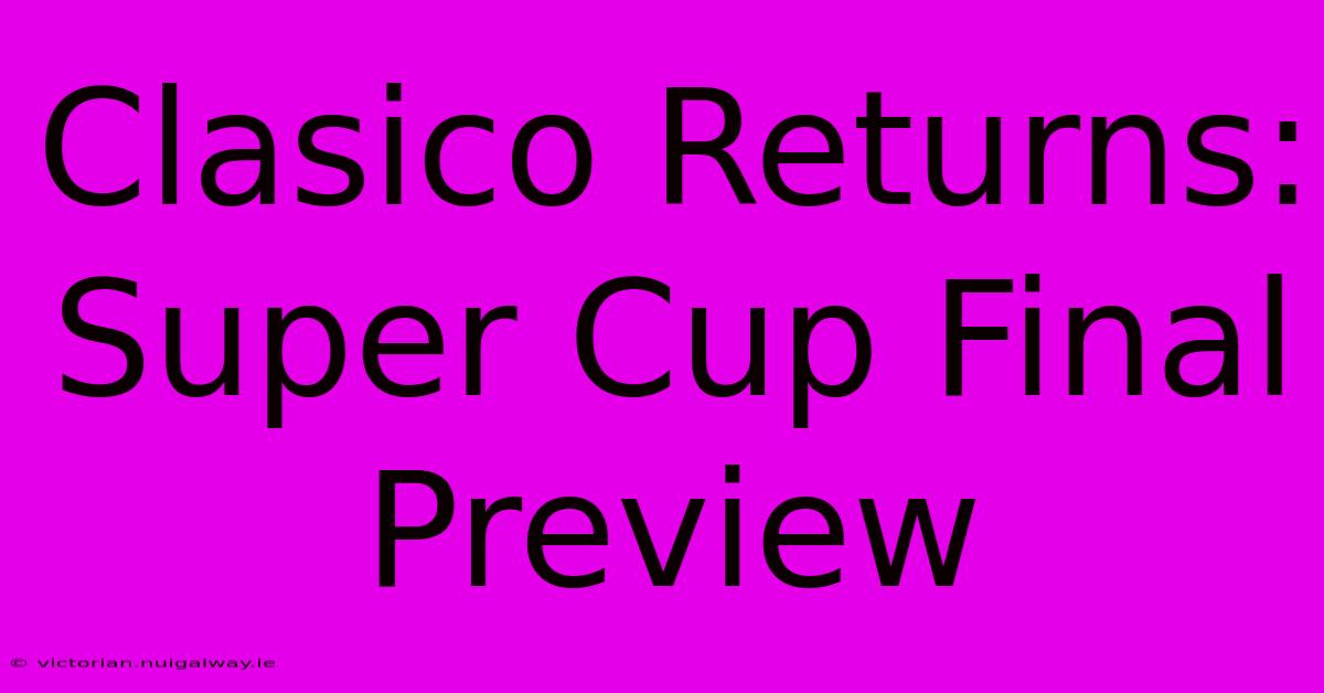 Clasico Returns: Super Cup Final Preview