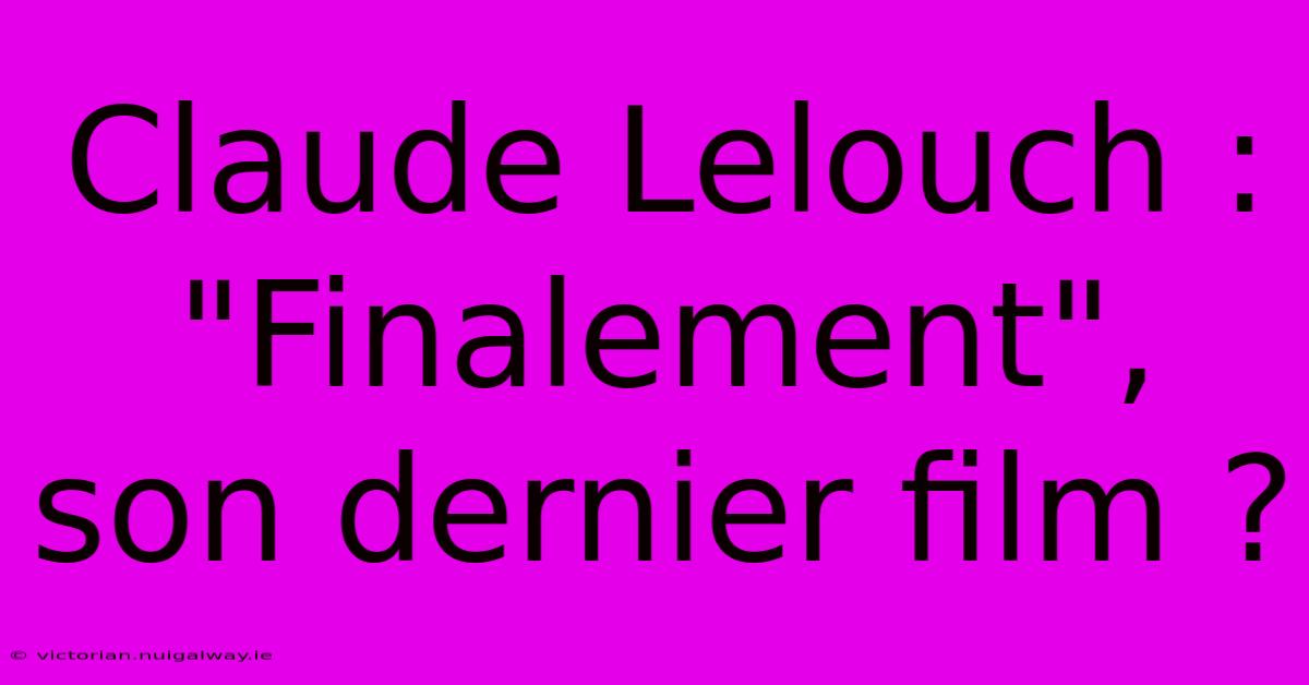 Claude Lelouch : 