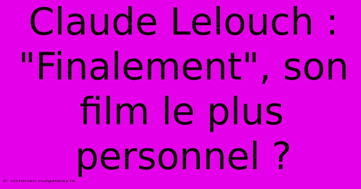 Claude Lelouch : 