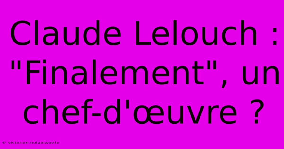 Claude Lelouch : 