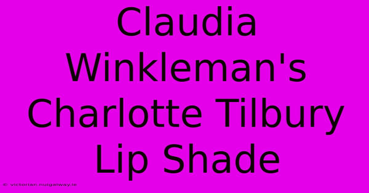 Claudia Winkleman's Charlotte Tilbury Lip Shade